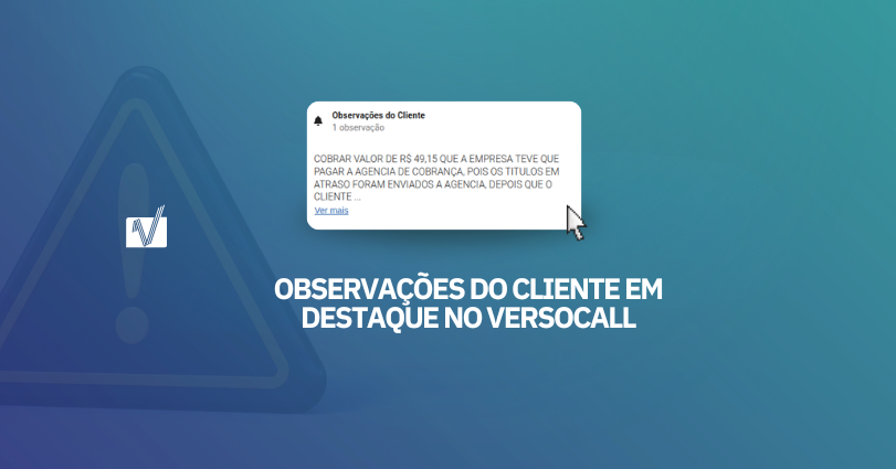 Observações do cliente em destaque no VersoCall