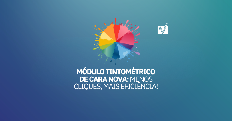 Módulo Tintométrico de cara nova: Menos cliques, mais eficiência!